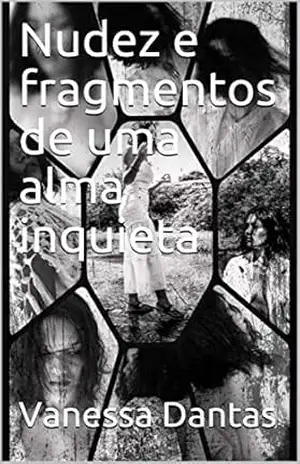 Nudez e fragmentos de uma alma inquieta – Vanessa Dantas