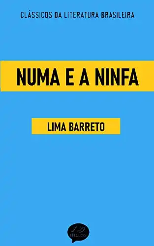 Baixar Numa e a Ninfa: Clássicos de Lima Barreto pdf, epub, mobi, eBook