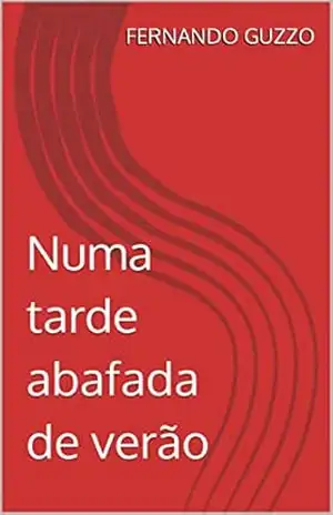 Numa tarde abafada de verão - FERNANDO GUZZO Numa tarde abafada de verão - FERNANDO GUZZO