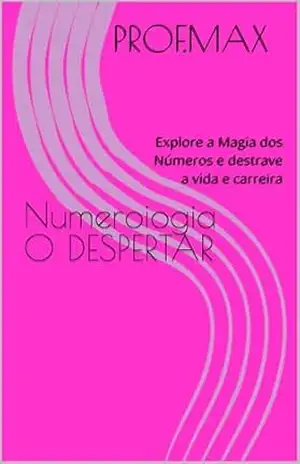 Numeroiogia – O DESPERTAR: Explore a Magia dos Números e destrave a vida e carreira – Prof.Max Numerologi Numeroiogia – O DESPERTAR: Explore a Magia dos Números e destrave a vida e carreira – Prof.Max Numerologi