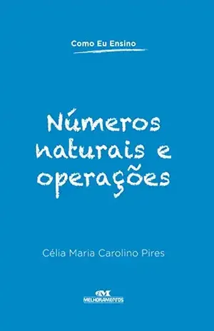 Capa do livro Números Naturais e Operações (Como Eu Ensino) - Célia Maria Carolino Pires