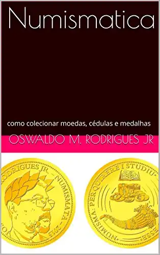 Baixar Numismatica: como colecionar moedas, cédulas e medalhas pdf, epub, mobi, eBook