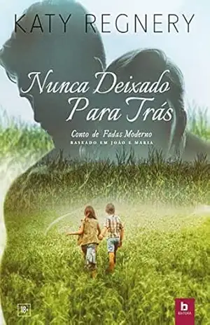 Nunca Deixado Para Trás (Conto de Fadas Moderno) – Katy Regnery Nunca Deixado Para Trás (Conto de Fadas Moderno) – Katy Regnery