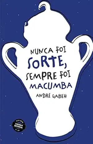 Capa do livro Nunca foi sorte, sempre foi macumba - André Gabeh