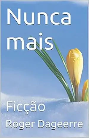 Nunca mais: Ficção – Roger Dageerre