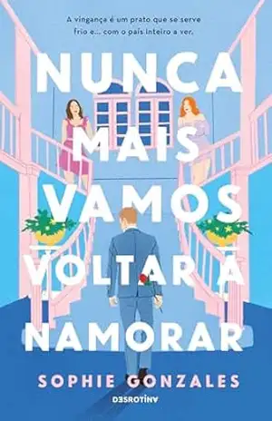 Nunca Mais Vamos Voltar a Namorar – Sophie Gonzales