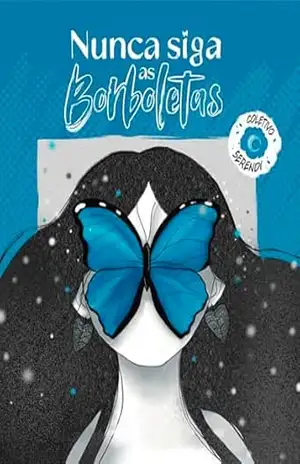 Nunca siga as borboletas – Coletivo Serendi Nunca siga as borboletas – Coletivo Serendi