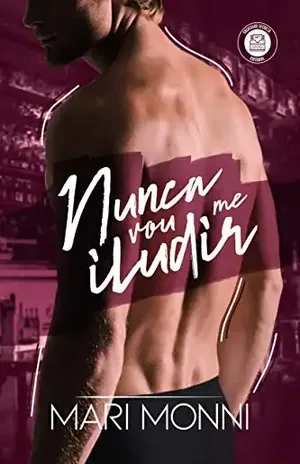 Nunca Vou Me Iludir (Famosas Últimas Palavras Livro 3) – Mari Monni