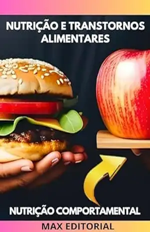 Nutrição e Transtornos Alimentares: Como identificar sinais de anorexia, bulimia e compulsão alimentar (Nutrição Comportamental – Saúde & Vida) – Max Editorial