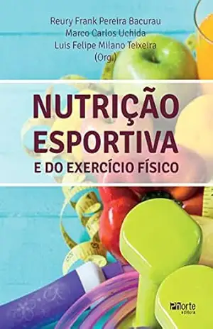 Nutrição esportiva e do exercício físico – Reury Frank Pereira Bacurau Nutrição esportiva e do exercício físico – Reury Frank Pereira Bacurau
