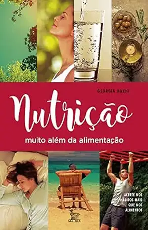 Nutrição muito além da alimentação; acerte nos hábitos mais que nos alimentos – Georgia Bachi Nutrição muito além da alimentação; acerte nos hábitos mais que nos alimentos – Georgia Bachi