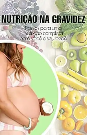 Capa do livro Nutrição na gravidez: guia pratico e eficaz de como se alimentar durante e depois da gravidez - Aleff Dias