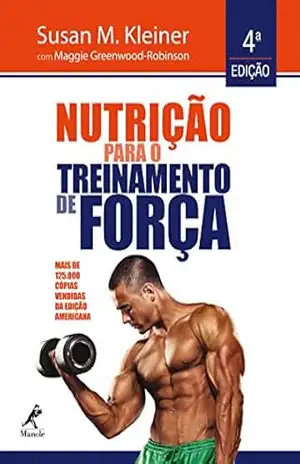 Capa do livro Nutrição para o treinamento de força 4a ed. - Susan M. Kleiner