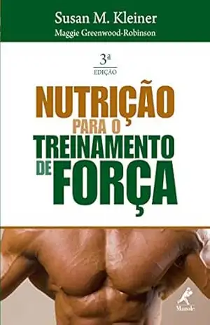 Nutrição para o Treinamento de Força – Susan M. Kleiner