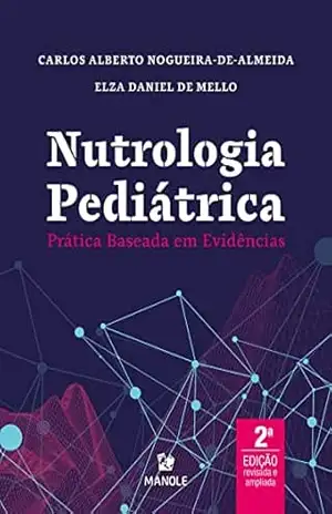 Nutrologia pediátrica: prática baseada em evidências 2a ed. – Carlos Alberto Nogueira-de-Almeida