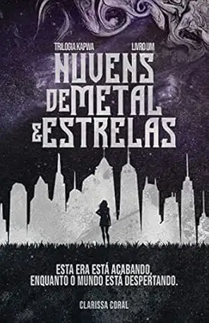Capa do livro Nuvens de Metal e Estrelas (Livro 1 – Trilogia Kapwa) - Clarissa Coral