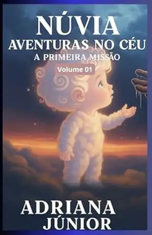 Núvia– Aventuras no céu: A Primeira Missão – Adriana Junior Núvia– Aventuras no céu: A Primeira Missão – Adriana Junior