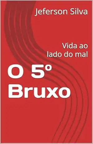 O 5º Bruxo: Vida ao lado do mal – Jeferson Silva