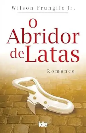 O Abridor de Latas – Wilson Frungilo Júnior