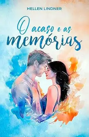 O Acaso e as Memórias – Hellen Lindner O Acaso e as Memórias – Hellen Lindner