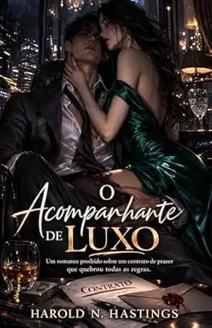 O Acompanhante de Luxo: Um romance proibido sobre um contrato de prazer que quebrou todas as regras. – Harold  N. Hastings