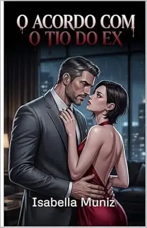 O Acordo com o Tio do Ex: Um romance age gap com CEO bilionário e casamento de conveniência – Isabella Muniz O Acordo com o Tio do Ex: Um romance age gap com CEO bilionário e casamento de conveniência – Isabella Muniz