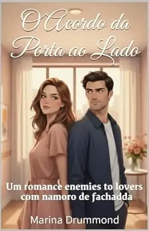 O Acordo da Porta ao Lado: Um romance enemies to lovers com namoro de fachada – Marina Drummond