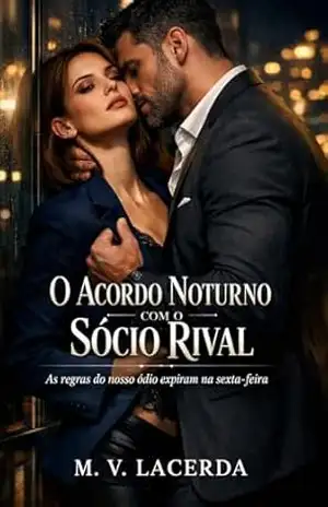 O Acordo Noturno com o Sócio Rival: As regras do nosso ódio expiram na sexta–feira – M. V. Lacerda O Acordo Noturno com o Sócio Rival: As regras do nosso ódio expiram na sexta–feira – M. V. Lacerda