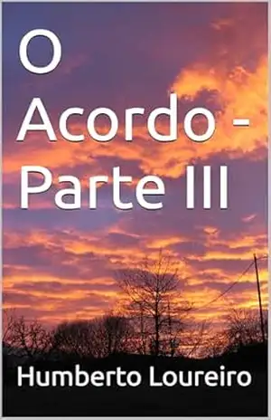 O Acordo – Parte III – Humberto Loureiro