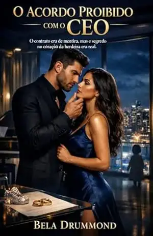 Capa do livro O ACORDO PROIBIDO COM O CEO: O contrato era de mentira, mas o segredo no coração da herdeira era real. - Bela Drummond