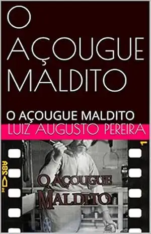 Capa do livro O AÇOUGUE MALDITO: O AÇOUGUE MALDITO (Livros malditos Livro 1) - Luiz Augusto Pereira