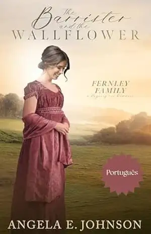 O Advogado e a Flor da Sociedade (Família Fernley: Um Romance de Época Regency Livro 5) – Angela E. Johnson