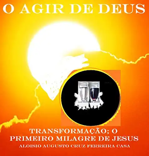 Baixar O AGIR DE DEUS: TRANSFORMAÇÃO; O PRIMEIRO MILAGRE DE JESUS pdf, epub, mobi, eBook