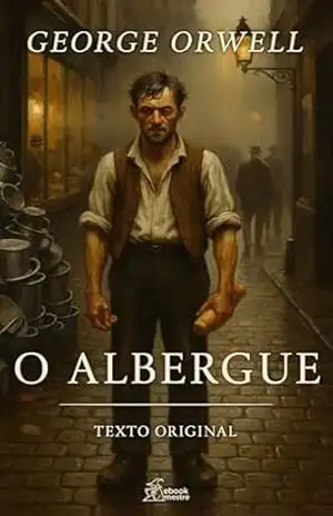 O Albergue: Edição Exclusiva Kindle (Coleção G Orwell Livro 4) – George Orwell