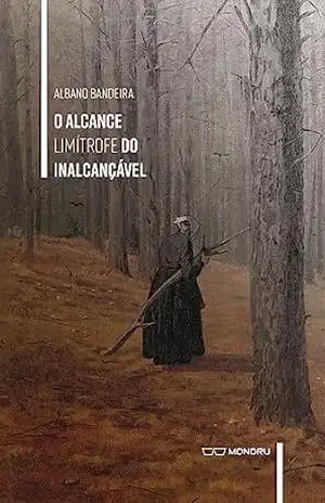 O Alcance do Limítrofe do Inalcançável – Albano Bandeira