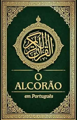 O Alcorão em Português: Tradução clara do Nobre Alcorão, preservando a essência do texto original em árabe revelado ao Profeta Muhammad ﷺ – Prophet Muhammad O Alcorão em Português: Tradução clara do Nobre Alcorão, preservando a essência do texto original em árabe revelado ao Profeta Muhammad ﷺ – Prophet Muhammad