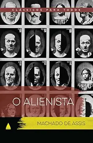 O Alienista – Clássicos Para Todos – Machado de Assis
