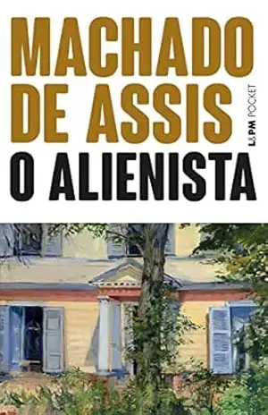 O Alienista (Coleção Machado de Assis) – Machado de Assis