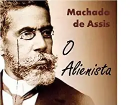 Baixar ''O ALIENISTA'' – Coletânea: Genialidades de Machado de Assis pdf, epub, mobi, eBook