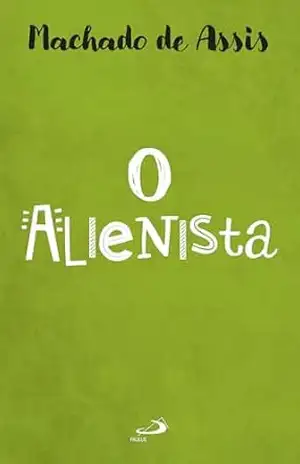 O Alienista (Literatura) – Machado de Assis O Alienista (Literatura) – Machado de Assis