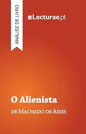 O Alienista — Machado de Assis (análise de livro) – Tomás Rodrigues