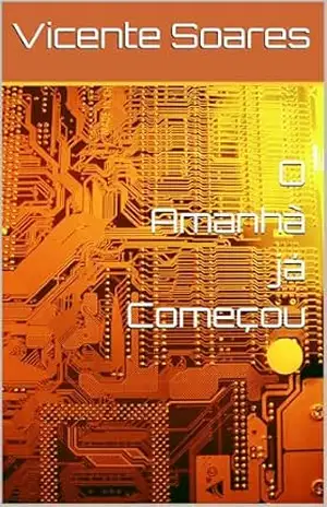 O Amanhã já Começou – Vicente Soares