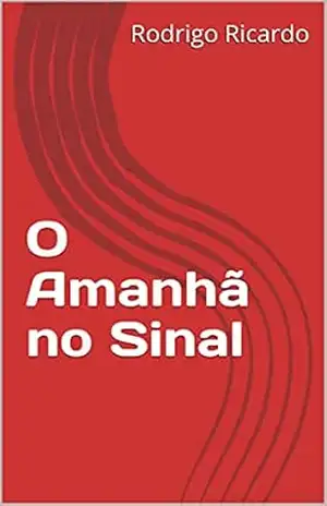 O Amanhã no Sinal - Rodrigo Ricardo O Amanhã no Sinal - Rodrigo Ricardo