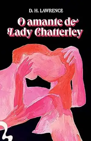 Capa do livro O amante de Lady Chatterley - D.H. Lawrence