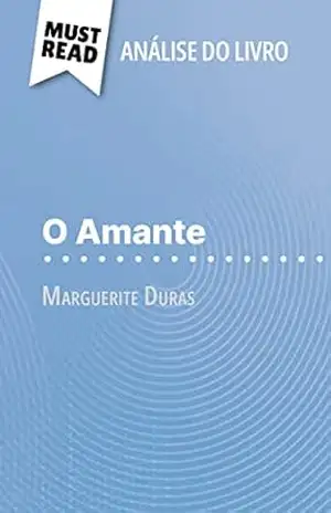 Capa do livro O Amante de Marguerite Duras (Análise do livro): Análise completa e resumo pormenorizado do trabalho - Isabelle Defossa