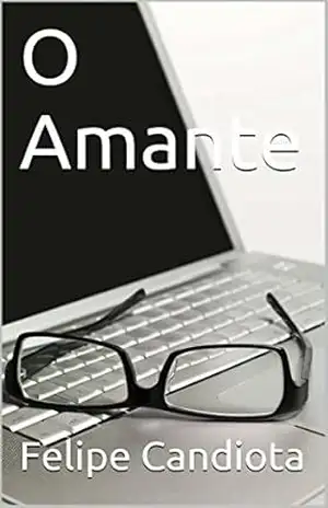 O Amante (TRAIÇÃO Livro 5) – Felipe Candiota
