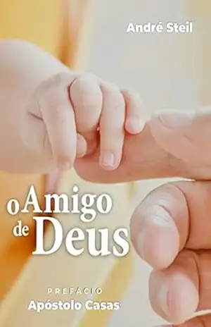 O Amigo de Deus – André Steil