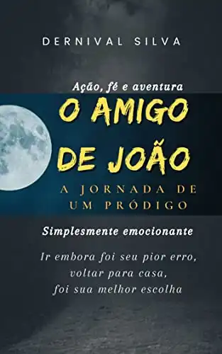 Baixar O AMIGO DE JOÃO: A JORNADA DE UM PRÓDIGO pdf, epub, mobi, eBook