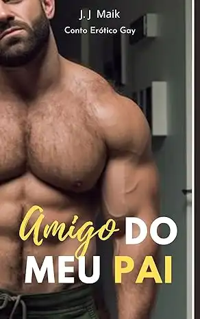 Baixar O Amigo do meu Pai me seduziu: – Conto erótico gay – hot gay pdf, epub, mobi, eBook