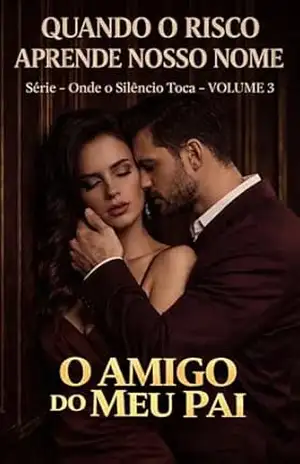 O Amigo do Meu Pai – VOLUME 3: Quando O Risco Aprende Nosso Nome – Ernane Rosa Martins